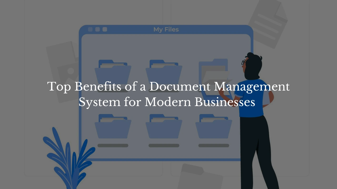 Top 10 Benefits of a Document Management System for Modern Businesses 