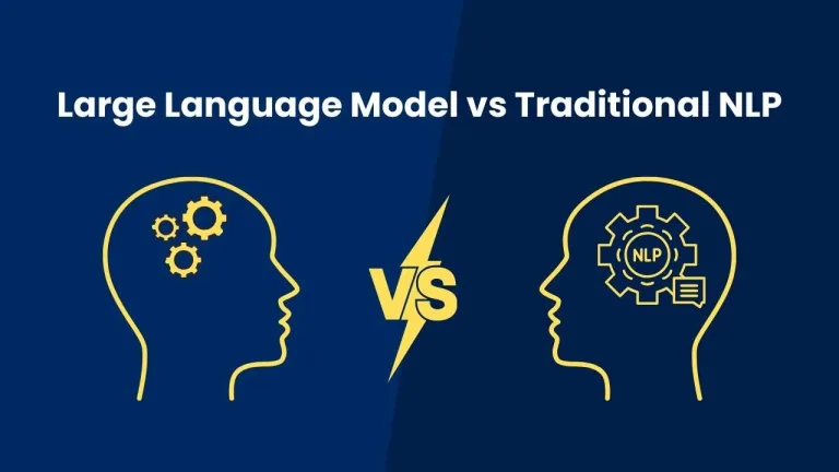 Large Language Models vs. Traditional NLP: Key Differences You Must Know