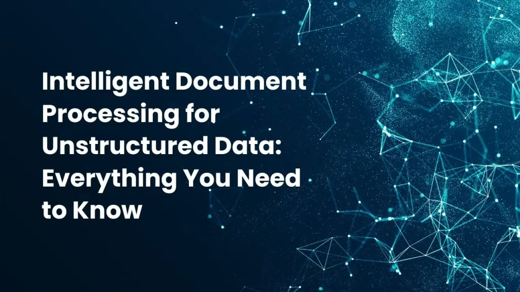 Intelligent Document Processing for Unstructured Data