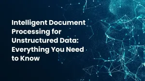Intelligent Document Processing for Unstructured Data