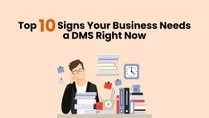 signs your business needs a DMS