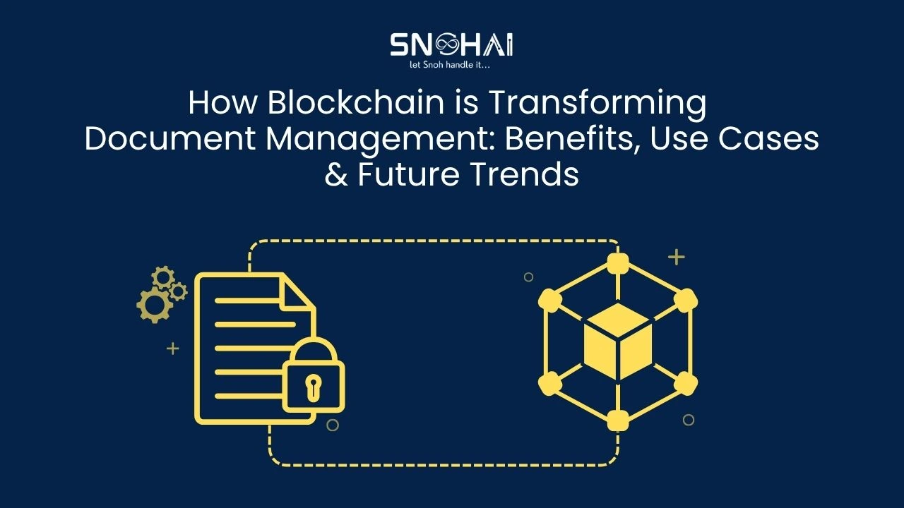 How Blockchain is Transforming Document Management: | SnohAI