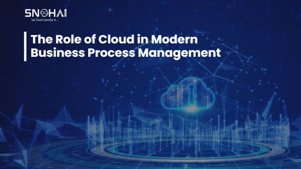 Role of Cloud in Modern Business Process Management