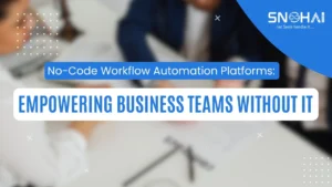 No-Code Workflow Automation Platforms: Empowering Business Teams Without IT 