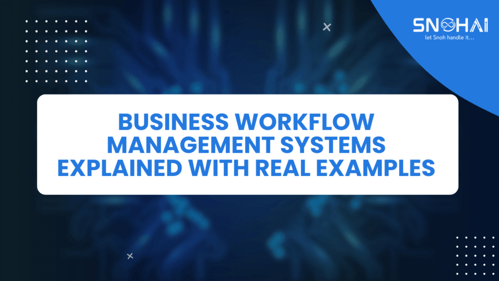 Business Workflow Management Systems Explained with Real Examples