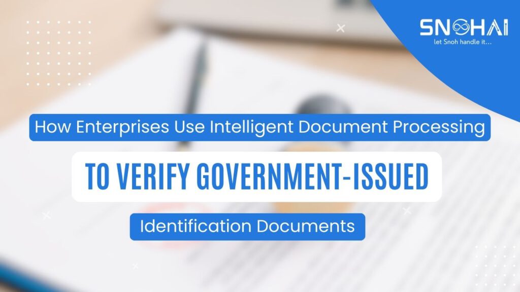 How Enterprises Use Intelligent Document Processing to Verify Government-Issued Identification Documents