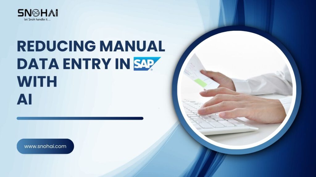 Reducing Manual Data Entry in SAP with AI