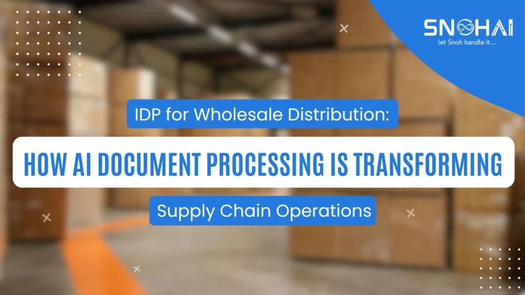 IDP for Wholesale Distribution: How AI Document Processing Is Transforming Supply Chain Operations