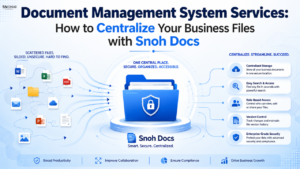 Document Management System Services: How to Centralize Your Business Files with Snoh Docs — featured image for SnohAI blog on document management system services.