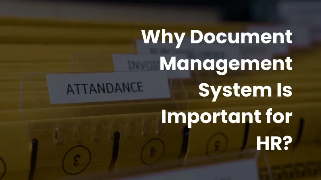 Why Document Management System Is Important for HR?